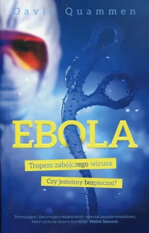 Ebola. Tropem zabójczego wirusa - David Quammen - książka