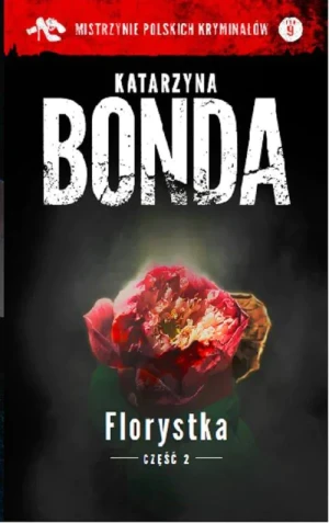 Florystka. Hubert Meyer. Tom 3. Część 2. Kolekcja: Mistrzynie polskich kryminałów. Tom 9 (pocket) - Katarzyna Bonda - książka