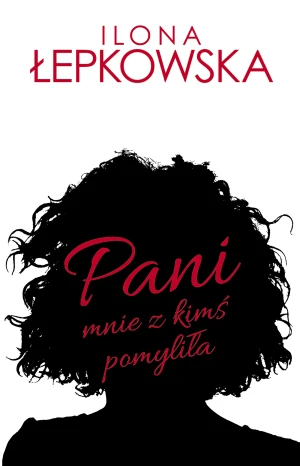 Pani mnie z kimś pomyliła - Ilona Łepkowska - książka