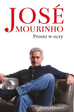 Jose Mourinho. Prosto w oczy - Robert Beasley - książka