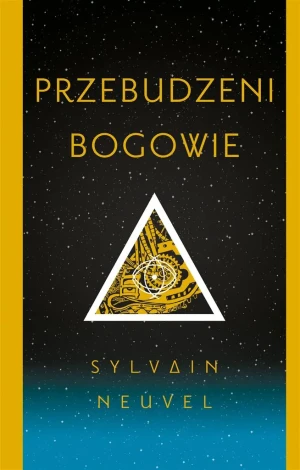 Przebudzeni bogowie. Archiwa Temidy. Tom 2 - Sylvain Neuvel, Radosław Madejski - książka