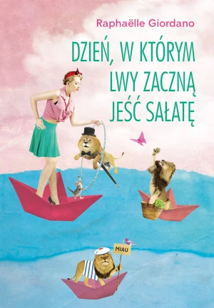 Dzień, w którym lwy zaczną jeść sałatę - Raphaelle Giordano - książka