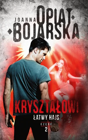 Łatwy hajs. Kryształowi. Tom 2 - Joanna Opiat-Bojarska - książka