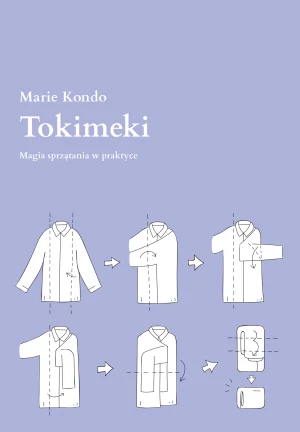 Tokimeki. Magia sprzątania w praktyce - Marie Kondo, Magdalena Macińska - książka