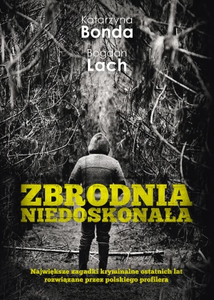 Zbrodnia niedoskonała - Katarzyna Bonda, Bogdan Lach - książka