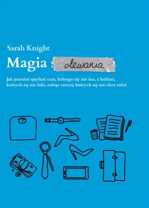 Magia olewania - Sarah Knight, Magdalena Macińska - książka