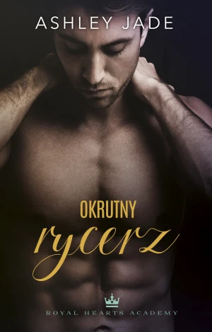 Okrutny rycerz - Ashley Jade, Agnieszka Rewilak - książka