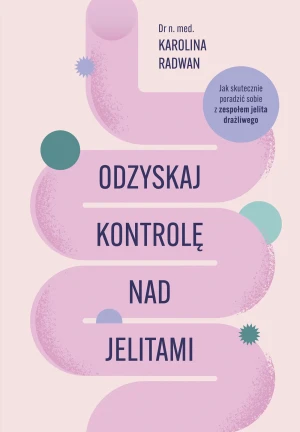 Odzyskaj kontrolę nad jelitami - Karolina Radwan - książka