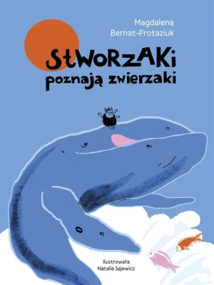 Stworzaki poznają zwierzaki - Magdalena Bernat-Protaziuk - książka