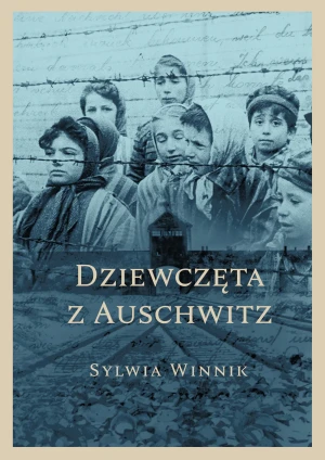 Dziewczęta z Auschwitz - Sylwia Winnik - książka
