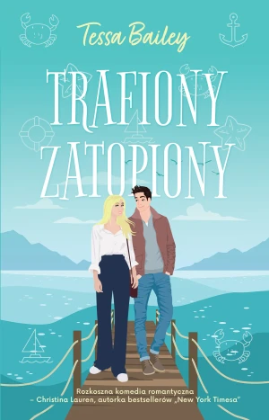 Trafiony, zatopiony - Tessa Bailey - książka