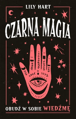 Czarna magia. Obudź w sobie wiedźmę - Lily Hart - książka