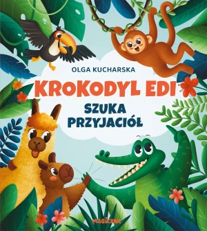 Krokodyl Edi szuka przyjaciół - Olga Kucharska - książka