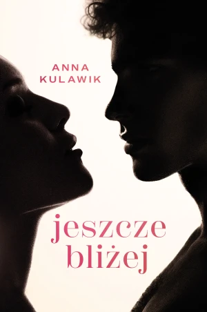 Jeszcze bliżej - Kulawik Anna - książka