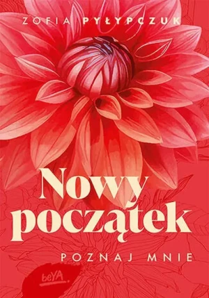 Poznaj mnie. Nowy początek. Tom 1 - Zofia Pyłypczuk - książka