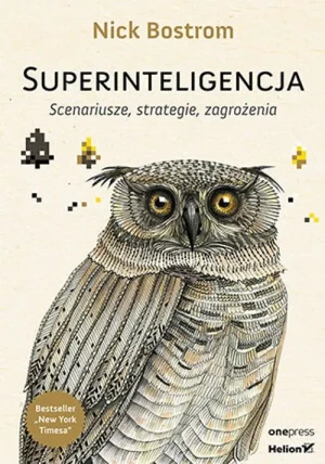 Superinteligencja. Scenariusze, strategie, zagrożenia - Nick Bostrom - książka