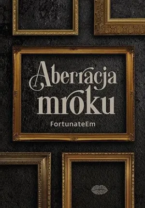 Aberracja mroku - FortunateEm - książka