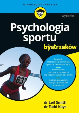 Psychologia sportu dla bystrzaków - Leif Smith, Psyd, Todd Kays, Phd - książka