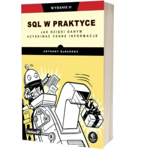 SQL w praktyce. Jak dzięki danym uzyskiwać cenne informacje. Wydanie II - Anthony DeBarros - książka