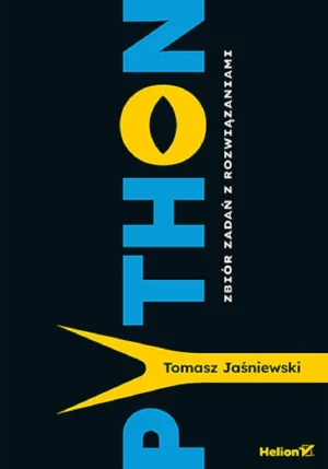 Python. Zbiór zadań z rozwiązaniami - Tomasz Jaśniewski - książka