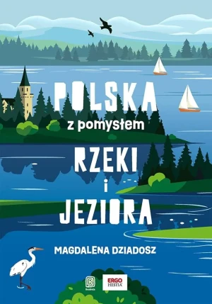 Rzeki i jeziora. Polska z pomysłem - Magdalena Dziadosz - książka