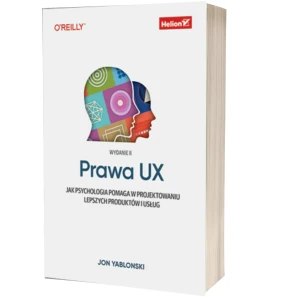 Prawa UX. Jak psychologia pomaga w projektowaniu lepszych produktów i usług - Jon Yablonski - książka