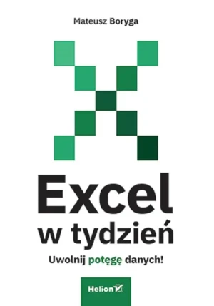Excel w tydzień. Uwolnij potęgę danych! - Mateusz Boryga - książka