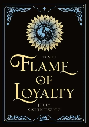 Flame of Loyalty. Tom 3 - Julia Świtkiewicz - książka