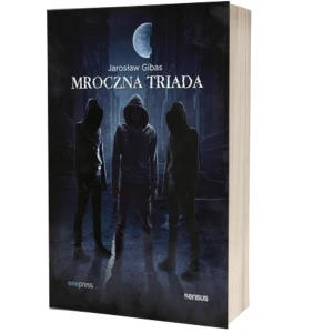 Mroczna triada. Psychopata. Narcyz. Manipulator - Jarosław Gibas - książka