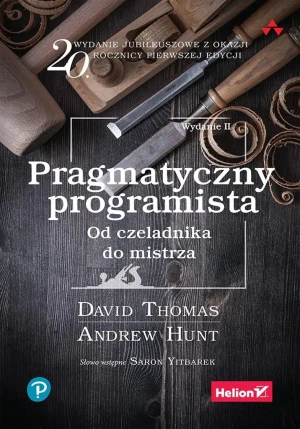Pragmatyczny programista. Od czeladnika do mistrza - David Thomas, Andrew Hunt - książka