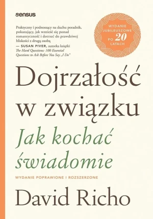 Dojrzałość w związku. Jak kochać świadomie. Wydanie poprawione i rozszerzone - David Richo - książka