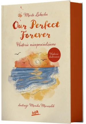 Our Perfect Forever. Historie nieopowiedziane (wydanie ilustrowane) - Marta Łabęcka - książka