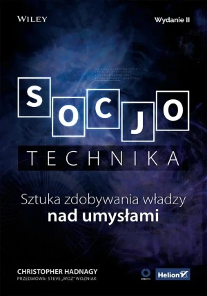 Socjotechnika. Sztuka zdobywania władzy nad umysłami - Christopher Hadnagy - książka
