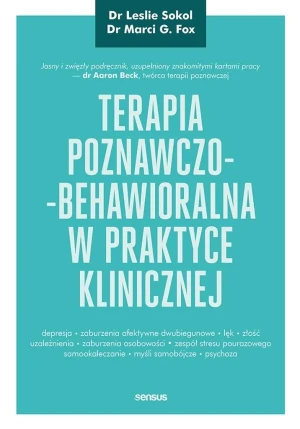 Terapia poznawczo-behawioralna w praktyce klinicznej - Leslie Sokol - książka