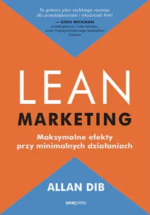 Lean marketing. Maksymalne efekty przy minimalnych działaniach - Allan Dib - książka