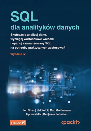SQL dla analityków danych. Skutecznie analizuj dane, wyciągaj wartościowe wnioski i opanuj zaawansow - Benjamin Johnston - książka
