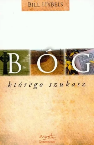 Bóg, Którego Szukasz - Bill Hybels - książka