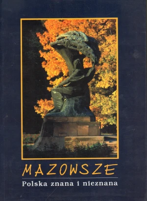 Mazowsze Polska znana i nieznana - W opisie - książka