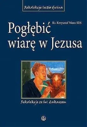 Pogłębić Wiarę w Jezusa - ks. Krzysztof Wons - książka