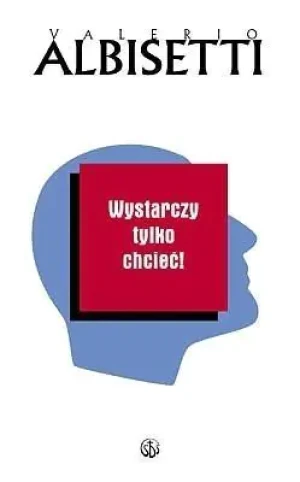 Wystarczy tylko chcieć! - Valerio Albisetti - książka