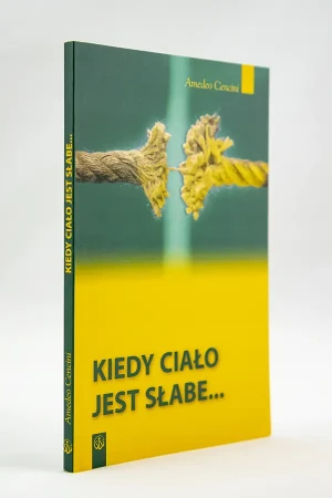 Kiedy Ciało jest Słabe - Amedeo Cencini FdCC - książka