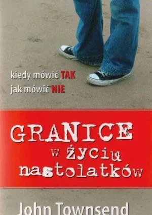 Granice w życiu nastolatków - Townsend John - książka