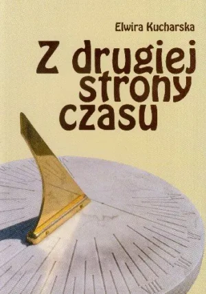 Z drugiej strony czasu - Elwira Kucharska -  - Elwira Kucharska - książka