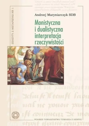 Monistyczna i dualistyczna interpretacja... - Andrzej Maryniarczyk SDB - książka