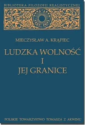 Ludzka wolność i jej granice - Mieczysław A. Krąpiec - książka