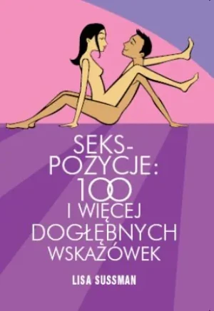 Seks pozycje. 100 i więcej dogłębnych wskazówek - Lisa Sussman - książka