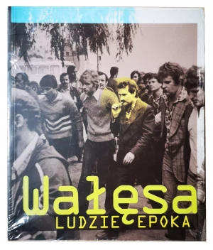 Wałęsa. Ludzie. Epoka - Andrzej Brzeziecki|Jerzy Skoczylas|Krzysztof Burne - książka