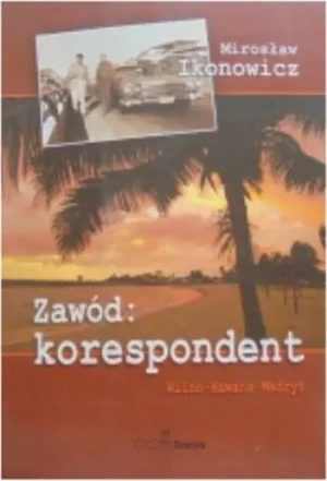 Zawód: Korespondent - Mirosław Ikonowicz - książka