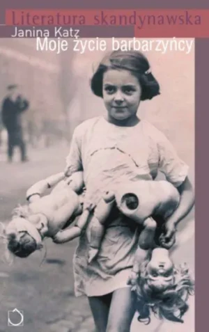 Moje życie barbarzyńcy - Janina Katz - książka