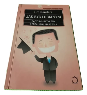 Jak być Lubianym? - Sanders Tim - książka